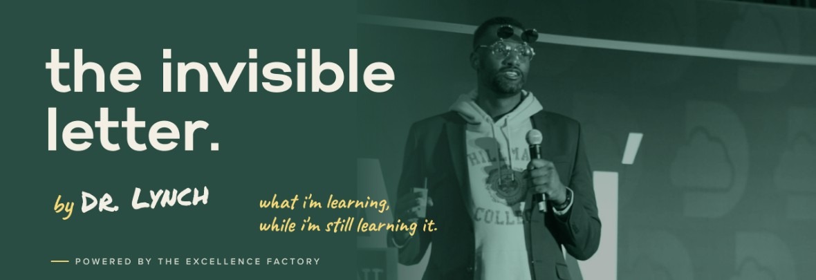 The Invisible Letter header: by Dr. Lynch, what i'm learning, while i'm still learning it